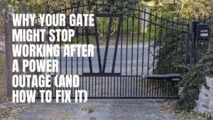 Why Your Gate Might Stop Working After a Power Outage (And How to Fix It)